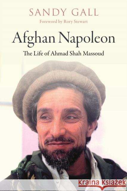Afghan Napoleon: The Life of Ahmad Shah Massoud Gall, Sandy 9781913368227 Haus Pub.