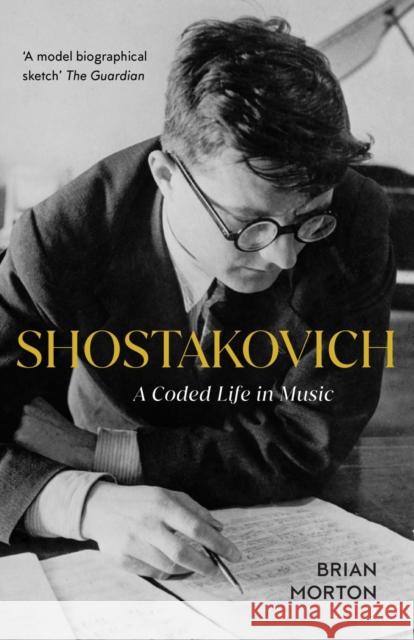 Shostakovich: A Coded Life in Music Brian Morton 9781913368432