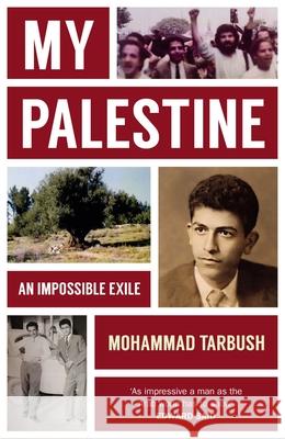 My Palestine: An Impossible Exile Tarbush, Mohammad 9781913368999