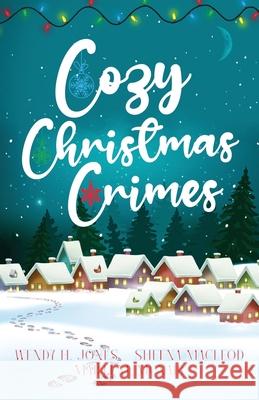 Cozy Christmas Crimes Wendy H. Jones Sheena MacLeod Marti M. McNair 9781913372132 Scott and Lawson