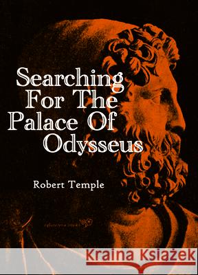 Searching for the Palace of Odysseus Robert Temple 9781913378172 Eglantyne Books