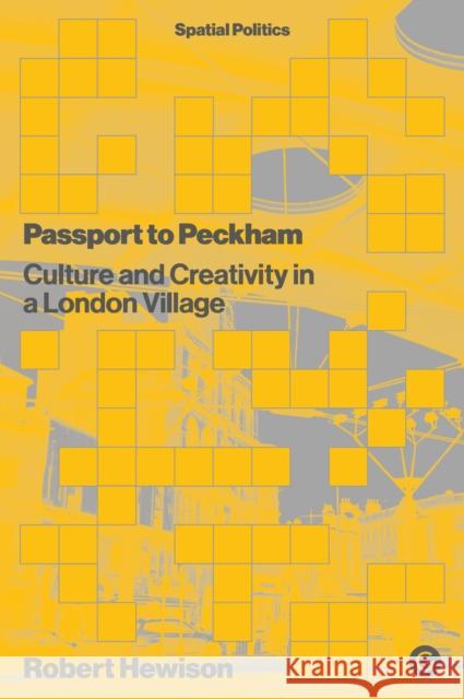 Passport to Peckham: Culture and Creativity in a London Village Robert Hewison 9781913380069