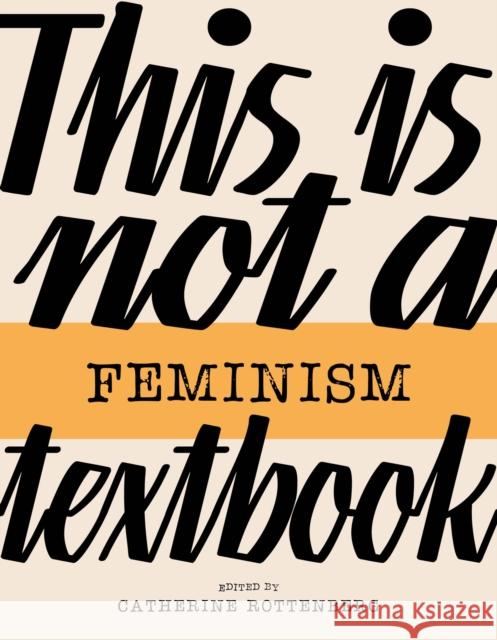 This Is Not a Feminism Textbook  9781913380878 Goldsmiths, Unversity of London