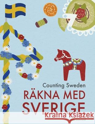 Counting Sweden - Räkna med Sverige: A bilingual counting book with fun facts about Sweden for kids Liebrand, Linda 9781913382001 Treetop Media Ltd