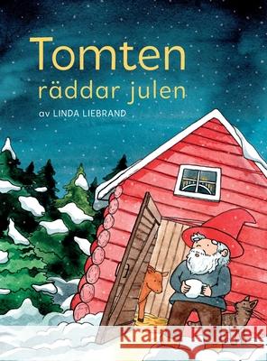 Tomten räddar julen: En julsaga om gårdstomten, jultomten och massor av julmagi Liebrand, Linda 9781913382025