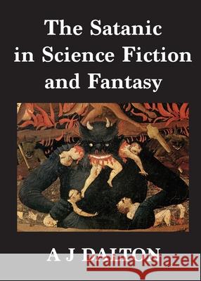 The Satanic in Science Fiction and Fantasy A. J. Dalton 9781913387044 Luna Press Publishing