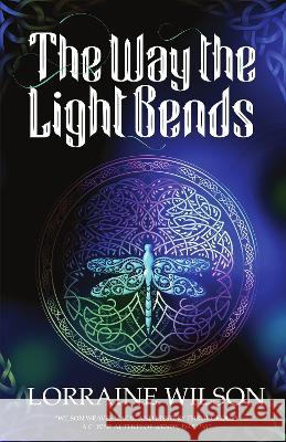The Way The Light Bends Lorraine Wilson   9781913387136 Luna Press Publishing
