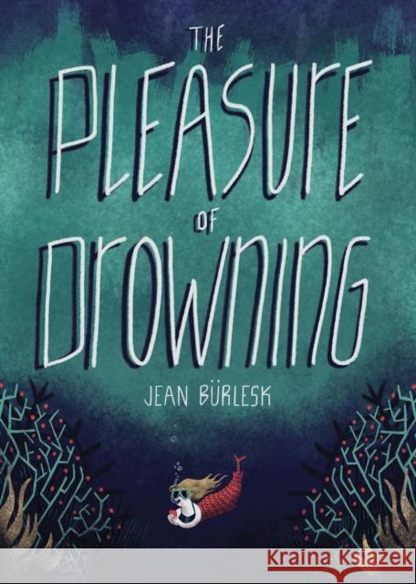 The Pleasure of Drowning Jean Bürlesk 9781913387204 Luna Press Publishing
