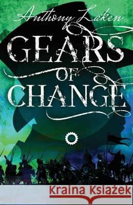 Gears of Change Anthony Laken 9781913387273 Luna Press Publishing