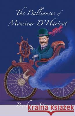 The Dalliances of Monsieur D'Haricot Barbara Stevenson 9781913387396 Luna Press Publishing