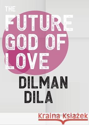 The Future God of Love Dilman Dila 9781913387518 Luna Press Publishing