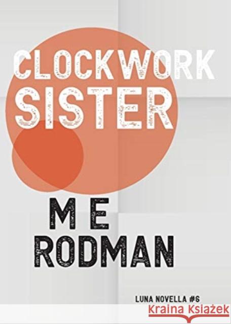 Clockwork Sister M. E. Rodman 9781913387617 Luna Press Publishing