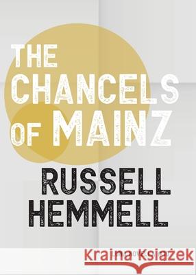 The Chancels of Mainz Russell Hemmell 9781913387853