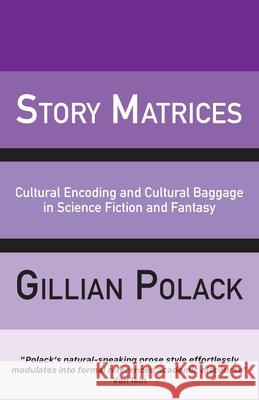 Story Matrices Gillian Polack 9781913387914 Luna Press Publishing