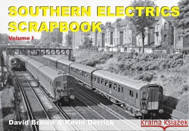 Southern Electrics Scrapbook Volume I Kevin Derrick 9781913390679 Strathwood Ltd