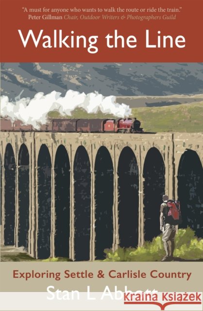 Walking the Line: Exploring Settle & Carlisle Country Stan Abbott 9781913393083 Saraband