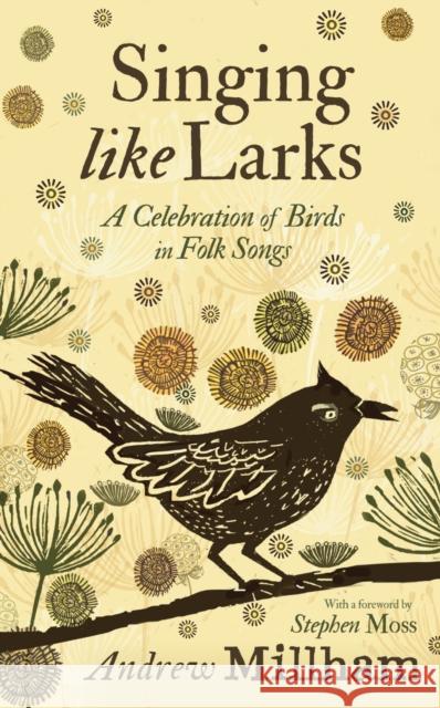 Singing Like Larks: A celebration of birds in folk songs Andrew Millham 9781913393663 Saraband