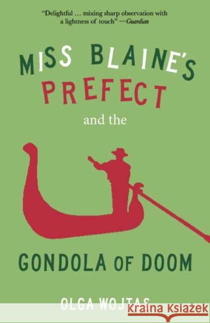 Miss Blaine's Prefect and the Gondola of Doom Olga Wojtas 9781913393878