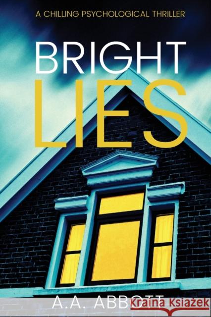 Bright Lies: A Chilling Psychological Thriller Aa Abbott 9781913395025 Perfect City Press