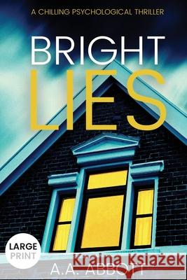 Bright LIes: A Chilling Psychological Thriller (Large Print) Aa Abbott 9781913395032 Perfect City Press