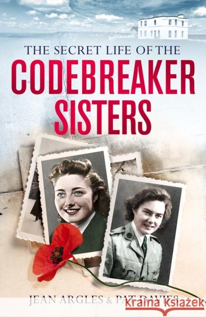 Codebreaking Sisters: Our Secret War Jean Owtram Patricia Owtram 9781913406059