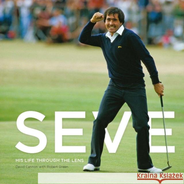 Seve: His Life Through The Lens David Cannon 9781913412128