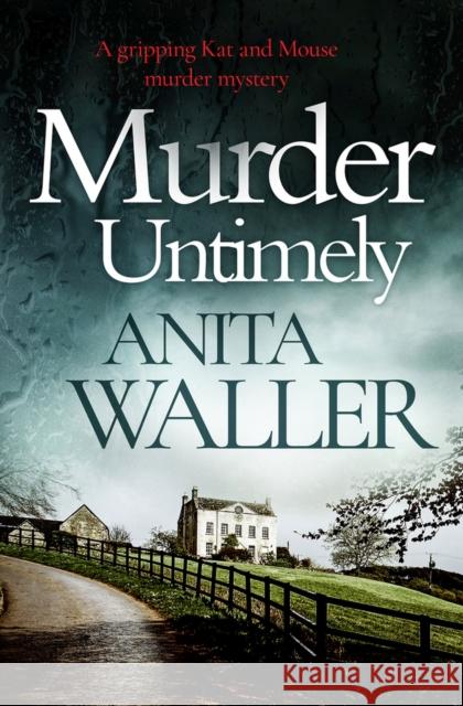 Murder Untimely: A Gripping Kat and Mouse Murder Mystery Waller, Anita 9781913419004 Bloodhound Books