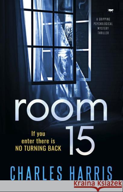 Room 15: A Gripping Psychological Mystery Thriller Harris, Charles 9781913419684