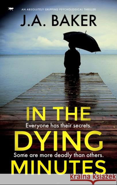 In the Dying Minutes: An Absolutely Gripping Psychological Thriller Baker, J. A. 9781913419790 Bloodhound Books