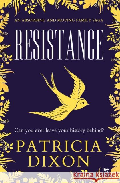Resistance: An Absorbing and Moving Family Saga Dixon, Patricia 9781913419813 Bloodhound Books
