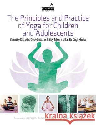 The Principles and Practice of Yoga for Children and Adolescents Catherine Cook-Cottone 9781913426026