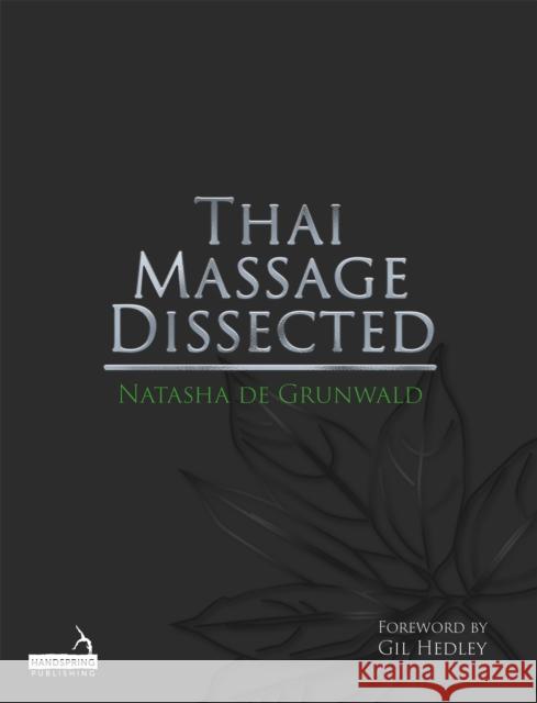 Thai Massage Dissected Natasha de Grunwald 9781913426118 Grey Oak Publishers India