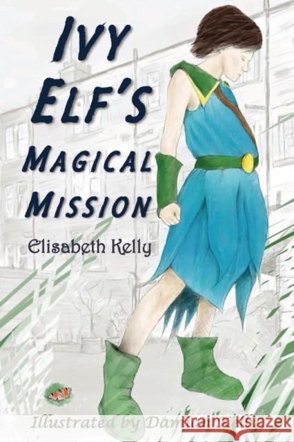 Ivy Elf's Magical Mission Elisabeth Kelly 9781913432645 Stairwell Books