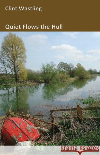 Quiet Flows the Hull Clint Wastling 9781913432652 Stairwell Books