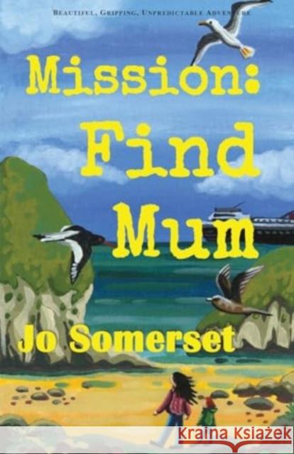 Mission Find Mum Jo Somerset 9781913432942