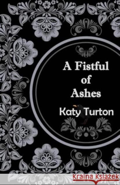 A Fistful of Ashes Katy Turton 9781913432966 Stairwell Books