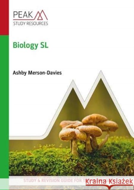 Biology SL: Study and Revision Guide for the IB Diploma Ashby Merson-Davies 9781913433215 Peak Study Resources Ltd