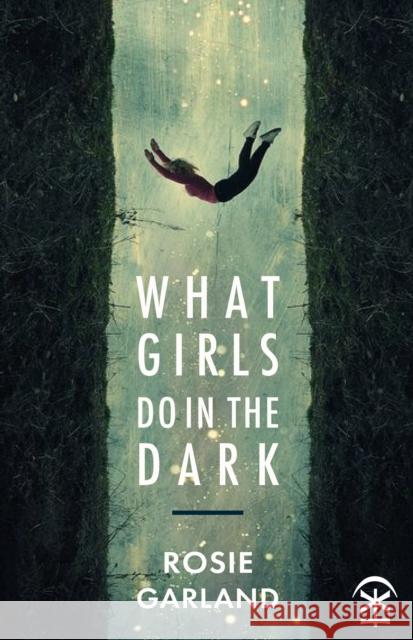 What Girls Do in the Dark Rosie Garland 9781913437053 Nine Arches Press