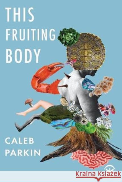 This Fruiting Body Caleb Parkin 9781913437251 Nine Arches Press