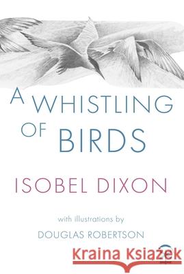 A Whistling of Birds Isobel Dixon 9781913437725