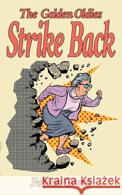 The Golden Oldies Strike Back Fabian Grant 9781913438272 Asys Publishing