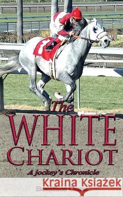The White Chariot: A Jockey's Chronicle Boniface Ossai   9781913438623