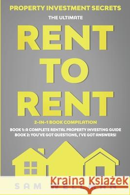 Property Investment Secrets - The Ultimate Rent To Rent 2-in-1 Book Compilation - Book 1: A Complete Rental Property Investing Guide - Book 2: You've Sam Wellman 9781913454197 Obex Publishing