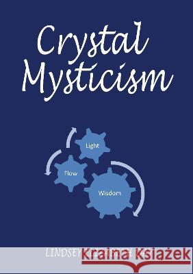 Crystal Mysticism Lindsey Elizabeth Day 9781913460617