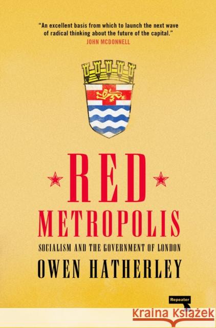 Red Metropolis: An Essay on the Government of London Owen Hatherley 9781913462208 Watkins Media Limited