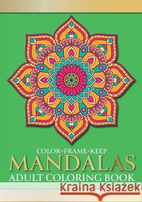 Color Frame Keep. Adult Coloring Book MANDALAS: Relaxation And Stress Relieving Beautiful, Mindfulness Mandalas Pippa Page 9781913467302 Eight15 Ltd