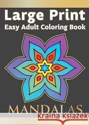 Large Print Easy Adult Coloring Book MANDALAS: Simple, Relaxing, Calming Mandalas. The Perfect Coloring Companion For Seniors, Beginners & Anyone Who Pippa Page 9781913467470 Eight15 Ltd