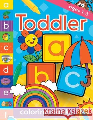 Toddler Coloring Book Ages 1-3: Fun, first alphabet abc preschool activity workbook, kindergarten, early learning, letter tracing Creative Kids Studio 9781913467692 Eight15 Ltd