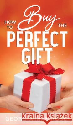 How To Buy The Perfect Gift Georgia Mae Rose 9781913470449