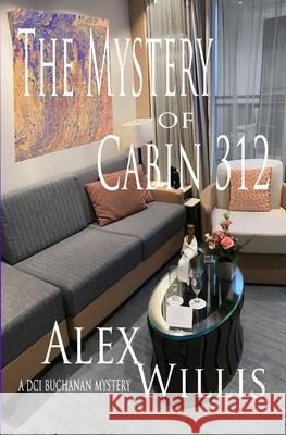 The mystery of cabin 312 Alex Willis 9781913471132